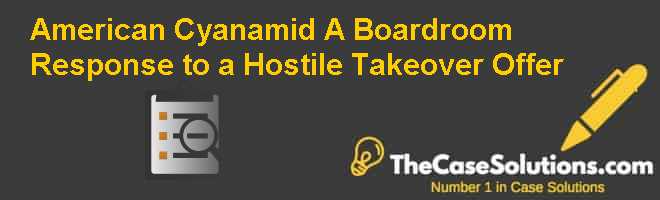 American Cyanamid (A): Boardroom Response  to a Hostile Takeover Offer Case Solution